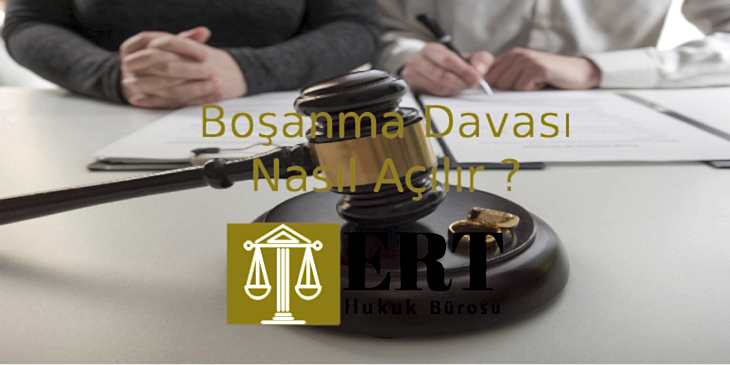 BOŞANMA DAVASI NASIL AÇILIR ?