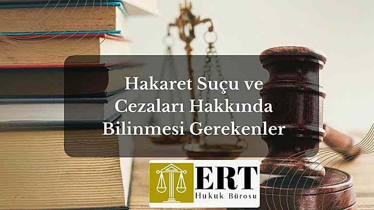 Hakaret Suçu ve Cezaları Hakkında Bilinmesi Gerekenler
