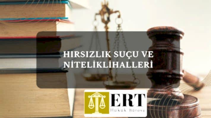 Hırsızlık Suçu ve Nitelikli Halleri