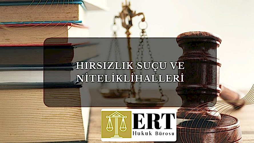 Hırsızlık Suçu ve Nitelikli Halleri